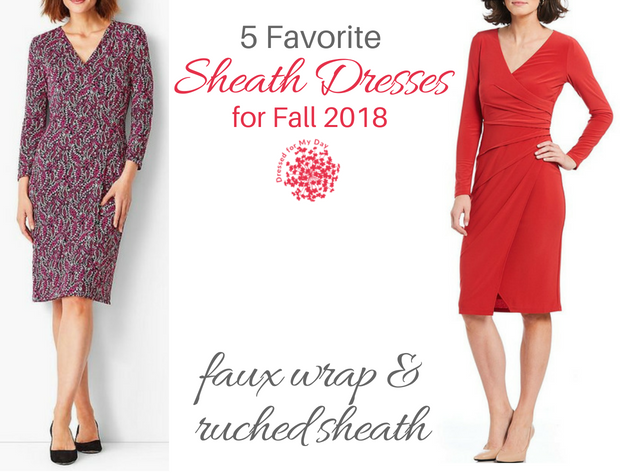 ive Favorite Sheath Dresses for Fall 2018 Faux Wrap & ruched