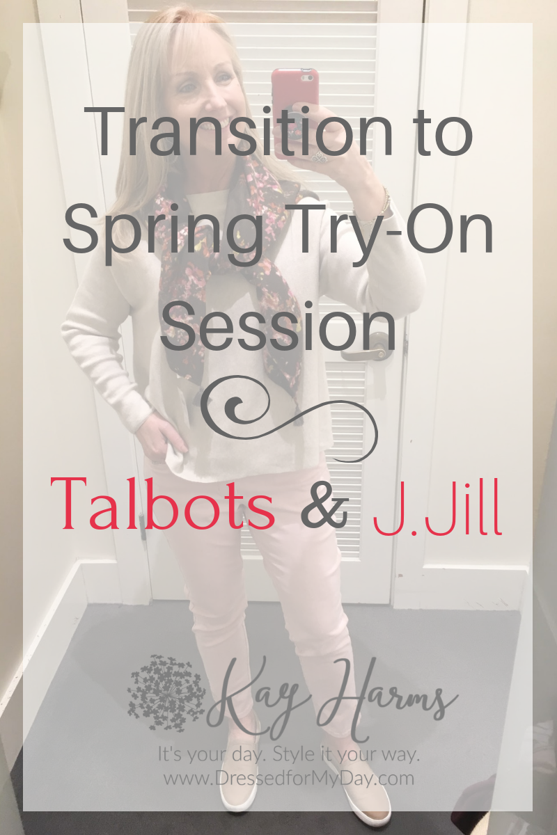 Transition To Spring Try On Session Talbots J Jill Dressed For My Day