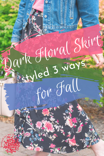Dark Floral Skirt Styled 3 Ways for Fall - Dressed for My Day