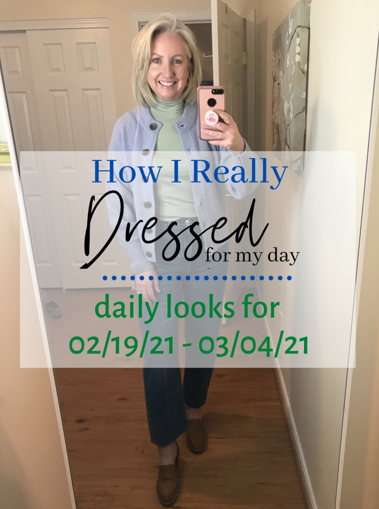 How I Really Dressed for My Day 02/19/21 – 03/04/21 - Dressed for My Day