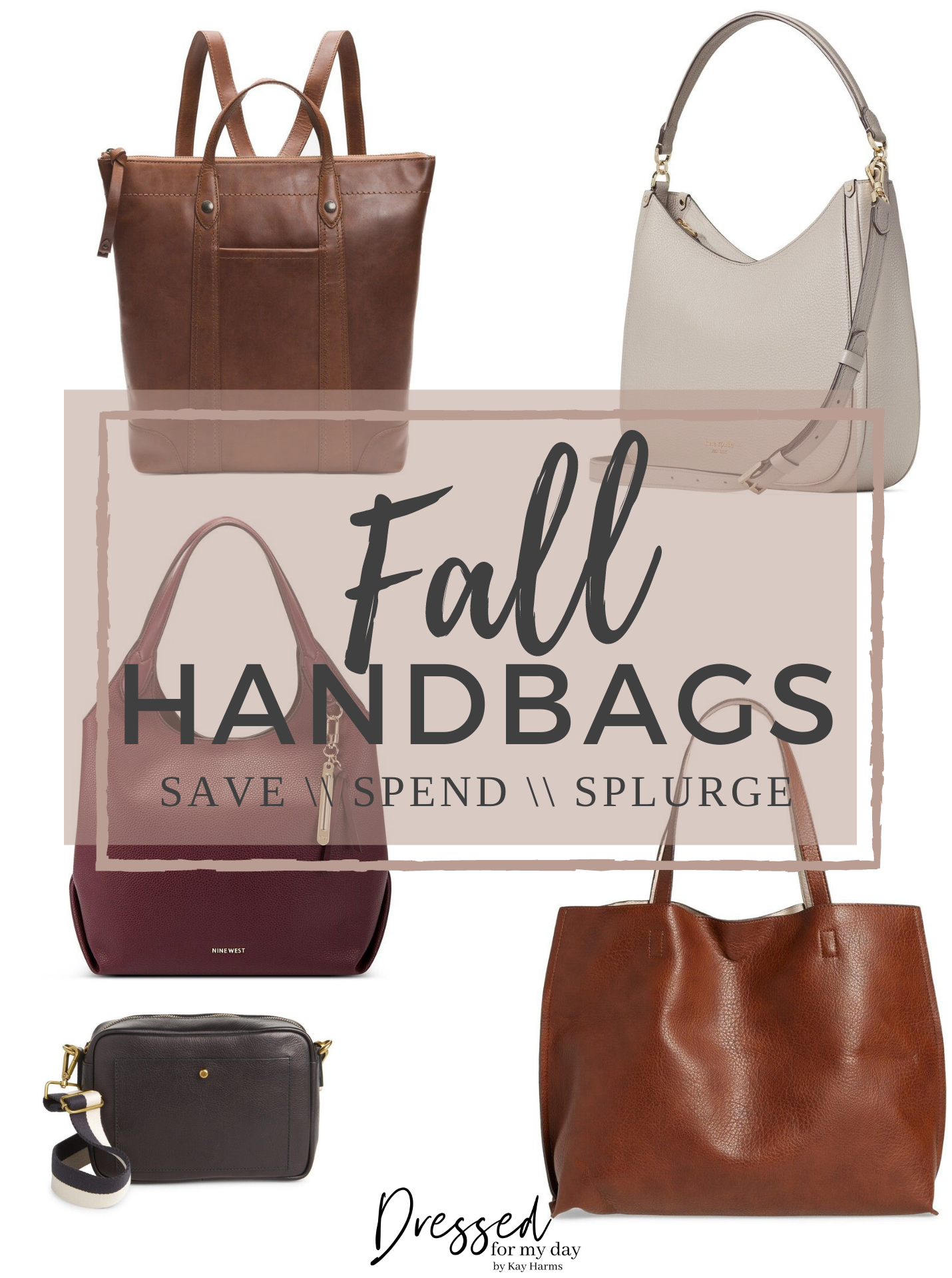 Fall Handbags - Splurge / Spend / Save - Dressed for My Day