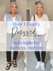 How I Really Dressed for My Day - 09/12/2021-09/17/2021 - Dressed for ...