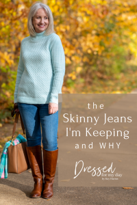 Why I'm Keeping My Skinny Jeans - Dressed for My Day
