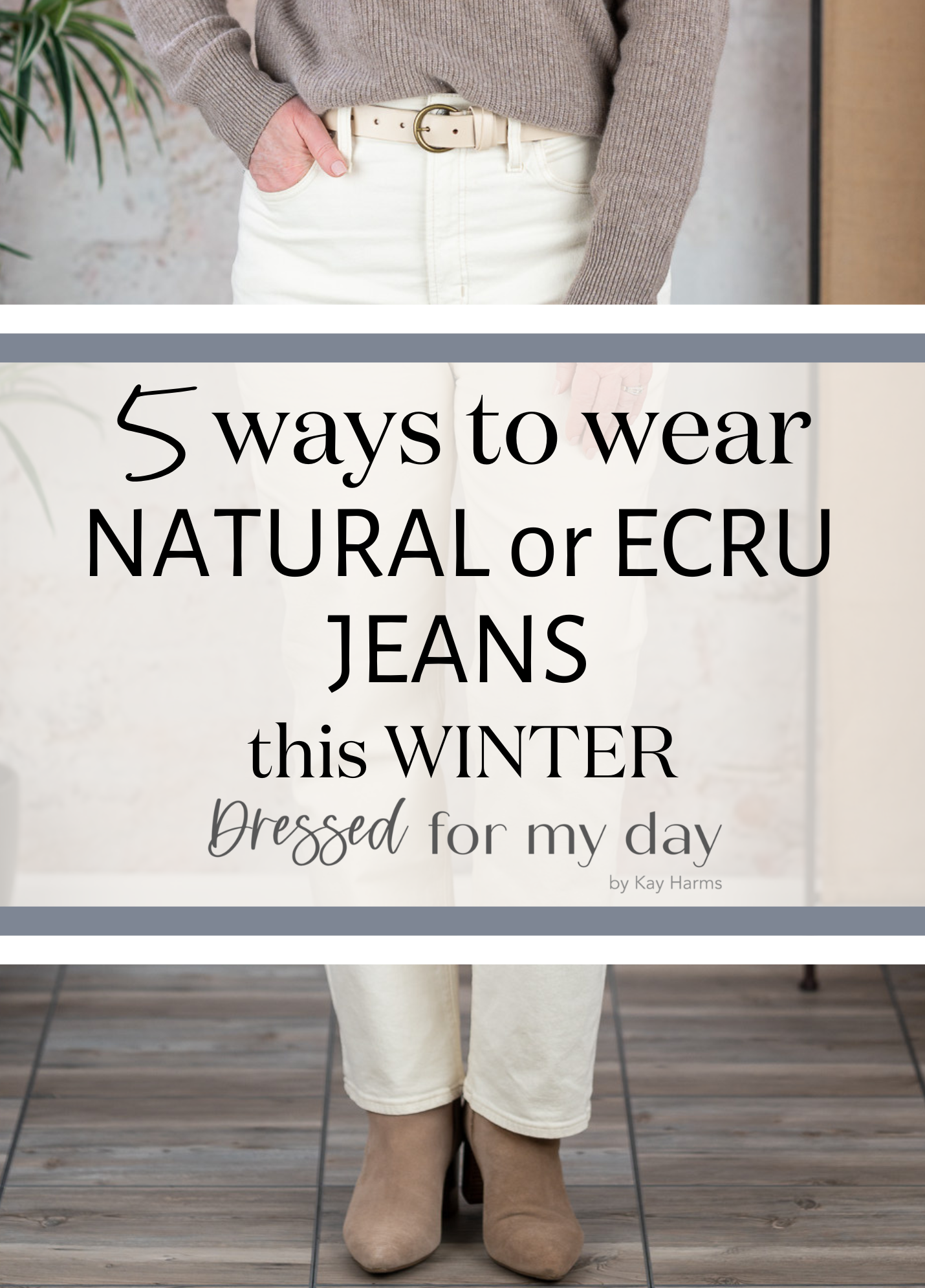 5 Ways to Wear Natural or Ecru Jeans this Winter