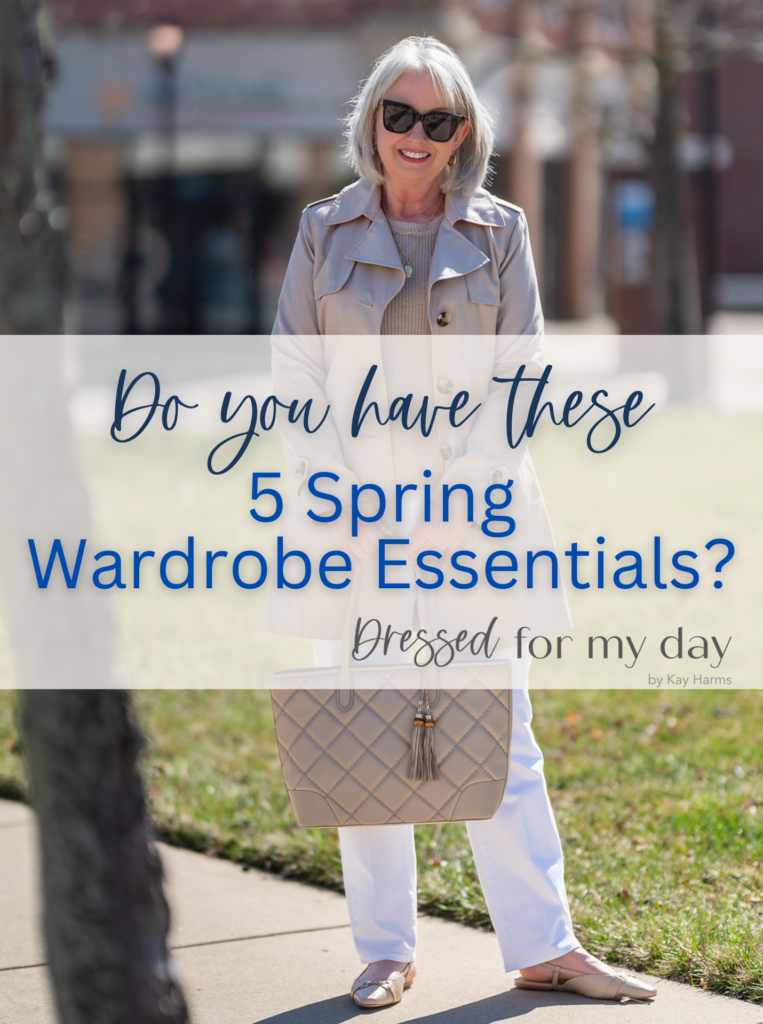 Do You Have These 5 Spring Wardrobe Essentials? - Dressed for My Day