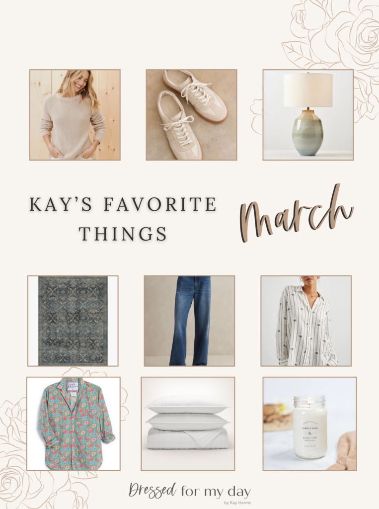 A Few of Our Favorite Things- March 2024 - Dressed for My Day