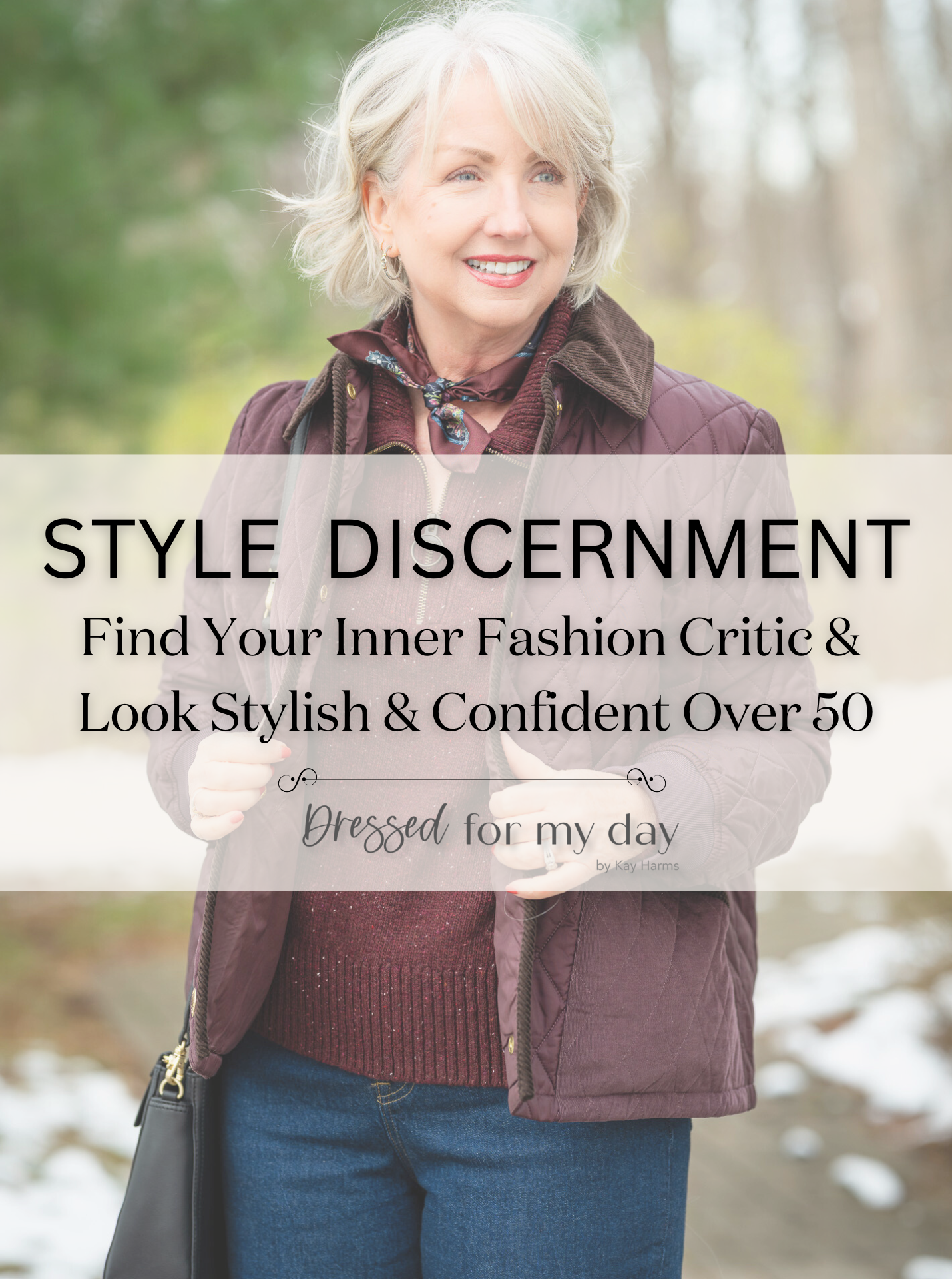 HEADER GRAPHIC - STYLE  DISCERNMENT
Find Your Inner Fashion Critic & 
Look Stylish & Confident Over 50