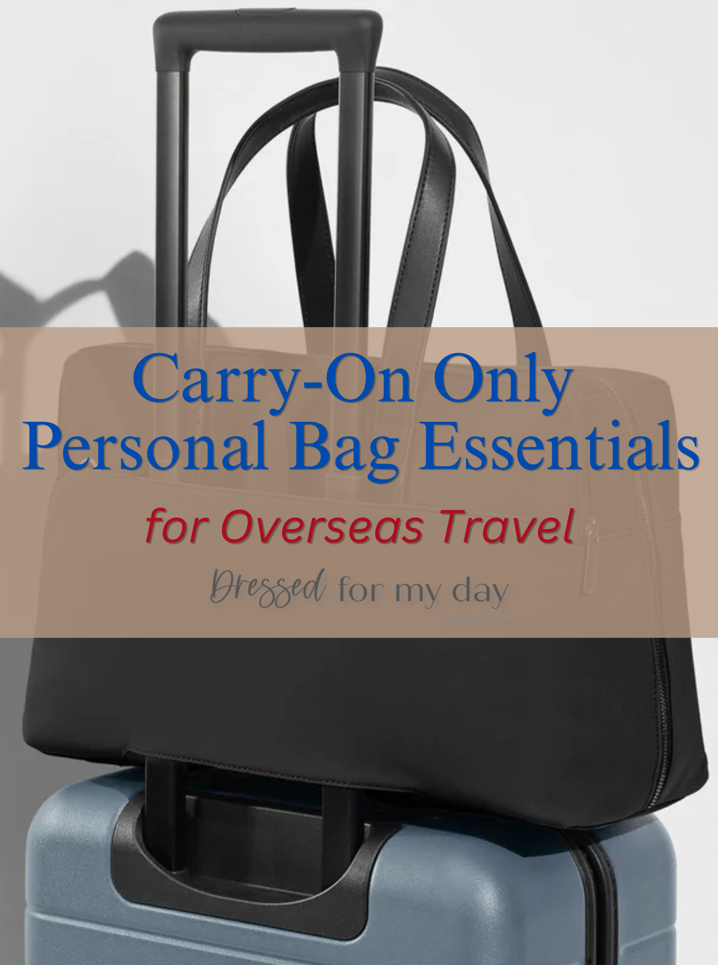 Carry-On Only Personal Bag Essentials for Overseas Travel